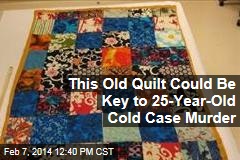 This Old Quilt Could Be Key to 25-Year-Old Cold Case Murder