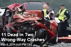 11 Dead in Two Wrong-Way Crashes