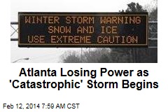 Atlanta Losing Power as &#39;Catastrophic&#39; Storm Begins