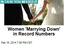 Women &#39;Marrying Down&#39; in Record Numbers