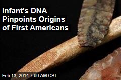 Infant&#39;s DNA Pinpoints Origins of First Americans
