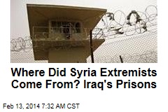 Where Did Syria Extremists Come From? Iraq&#39;s Prisons