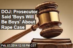 DOJ: Prosecutor Said &#39;Boys Will Be Boys&#39; About Rape Case