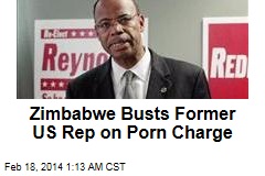 Zimbabwe Busts Former US Rep on Porn Charge