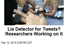 Lie Detector for Tweets? Researchers Working on It