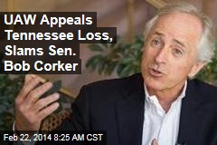 UAW Appeals Tennessee Loss, Slams Sen. Bob Corker