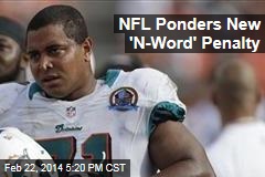NFL Ponders New &#39;N-Word&#39; Penalty