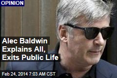 Alec Baldwin Explains All, Exits Public Life