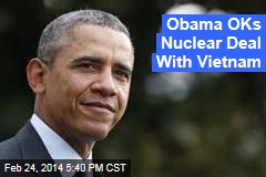 Obama OKs Nuclear Deal With Vietnam