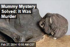 Mummy Mystery Solved: It Was Murder