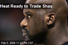 Heat Ready to Trade Shaq