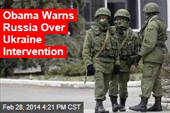 Obama Warns Russia Over Ukraine Intervention
