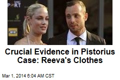 Crucial Evidence in Pistorius Case: Reeva&#39;s Clothes