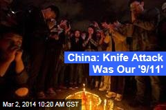 China: Knife Attack Was Our &#39;9/11&#39;