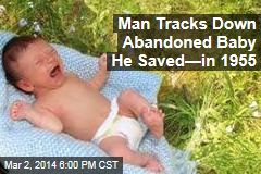 Man Tracks Down Abandoned Baby He Saved&mdash;in 1955