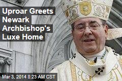 Uproar Greets Newark Archbishop&#39;s Luxe Home