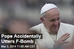 Pope Accidentally Utters F-Bomb