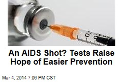 An AIDS Shot? Tests Raise Hope of Easier Prevention