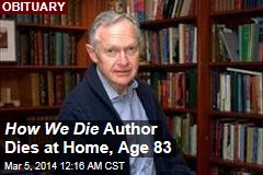 How We Die Author Dies at Home, Age 83
