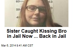 Sister Caught Kissing Bro in Jail Now ... Back in Jail