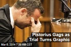 Pistorius Gags as Trial Turns Graphic