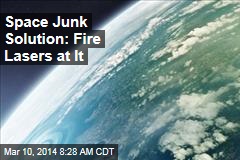 Space Junk Solution: Fire Lasers at It