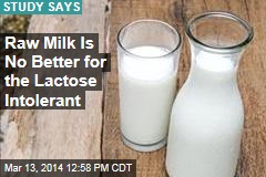 Raw Milk Is No Better for the Lactose Intolerant