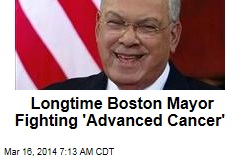 Longtime Boston Mayor Fighting &#39;Advanced Cancer&#39;