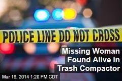 Missing Woman Found Alive in Trash Compactor