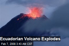Ecuadorian Volcano Explodes