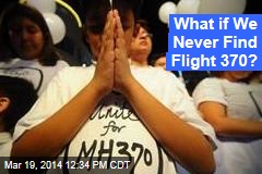 What if We Never Find Flight 370?