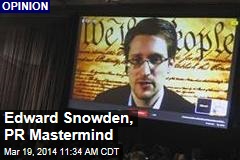Edward Snowden, PR Mastermind