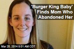 &#39;Burger King Baby&#39; Finds Mom Who Abandoned Her