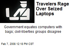 Travelers Rage Over Seized Laptops
