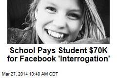 School Pays Student $70K for Facebook &#39;Interrogation&#39;
