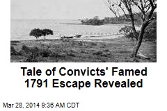 Tale of Convicts&#39; Famed 1791 Escape Revealed