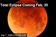 Total Eclipse Coming Feb. 20