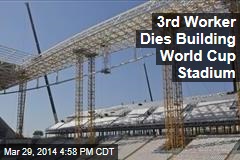 3rd Worker Dies Building World Cup Stadium