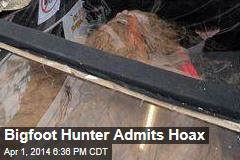 Bigfoot Hunter Admits Hoax
