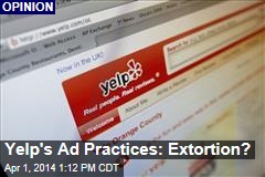 Yelp&#39;s Ad Practices: Extortion?