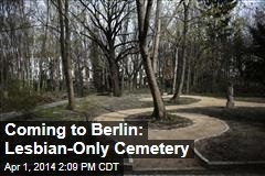 Coming to Berlin: Lesbian-Only Cemetery