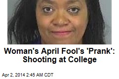 Woman Busted for &#39;College Shooting&#39; April Fool&#39;s Prank
