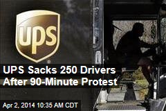 UPS Sacks 250 Drivers After 90-Minute Protest