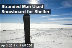Stranded Man Used Snowboard for Shelter
