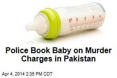 Pakistan Police Book Baby on Murder Charges