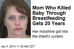 Mom Who Killed Baby Through Breastfeeding Gets 20 Years