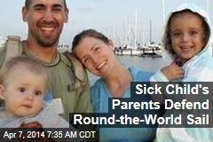 Sick Child&#39;s Parents Defend Round-the-World Sail