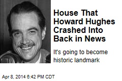 House That Howard Hughes Crashed Into Back in News