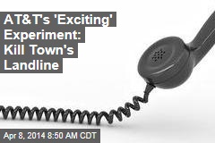 AT&amp;T&#39;s &#39;Exciting&#39; Ala. Experiment: Kill the Landline