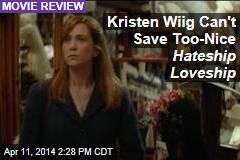Kristen Wiig Can&#39;t Save Too-Nice Hateship Loveship